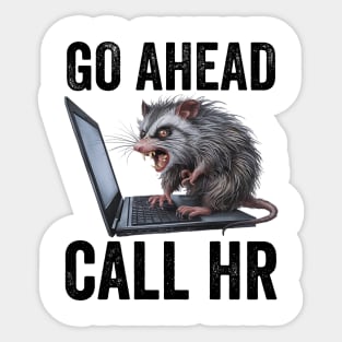 Go Ahead Call HR, funny feral possum computer design Sticker
